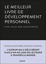 Broché Le meilleur livre de développement personnel, c'est celui que vous écrivez de Vex; Modha, Kaushal King