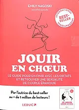 Broschiert Jouir en choeur : le guide pour en finir avec les diktats et retrouver une sexualité de couple épanouie von Emily Nagoski