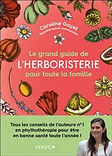 Broschiert Le grand guide de l'herboristerie pour toute la famille von Caroline Gayet