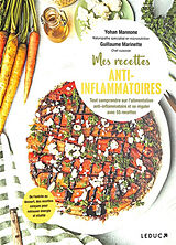 Broché Mes recettes anti-inflammatoires : tout comprendre sur l'alimentation anti-inflammatoire et se régaler avec 55 recett... de Yohan; Marinette, Guillaume Mannone