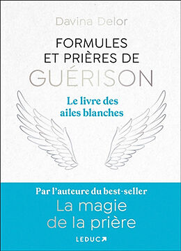 Broschiert Formules et prières de guérison : le livre des ailes blanches von Davina Delor