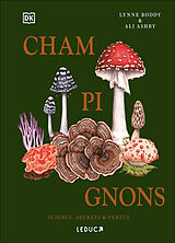 Broché Champignons : science, secrets & vertus de Lynne; Ashby, Ali Boddy