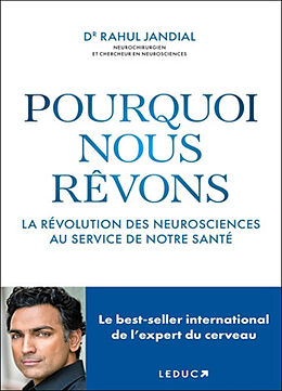 Broché Pourquoi nous rêvons : la révolution des neurosciences au service de notre santé de Rahul Jandial