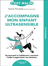 Broschiert J'accompagne mon enfant ultrasensible : du tout-petit à l'adolescent, comment l'aider à apprivoiser ses émotions von Saverio Tomasella