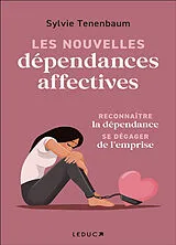 Broschiert Les nouvelles dépendances affectives : reconnaître la dépendance, se dégager de l'emprise von Sylvie Tenenbaum