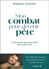 Broschiert Mon combat pour devenir père : l'incroyable parcours GPA d'un papa solo von Mathieu Ceschin