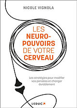 Broschiert Les neuro-pouvoirs de votre cerveau : les stratégies pour modifier vos pensées et changer durablement von VIGNOLA NICOLE