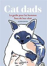 Broschiert Cat dads : le guide pour les hommes fous de leur chat von Alison Davis