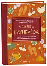 Broschiert Ma bible de l'ayurvéda : le guide de référence pour se soigner avec la médecine indienne millénaire von Fabien; Ferron, Nathalie Correch