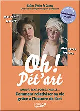 Broschiert Oh ! Pét'art : amour, sexe, potes, famille... comment relativiser sa vie grâce à l'histoire de l'art von Solène Potier de Courcy