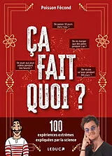 Broschiert Ca fait quoi ? : 100 expériences extrêmes expliquées par la science von Poisson Fécond
