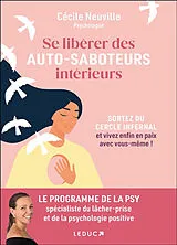 Broschiert Se libérer des auto-saboteurs intérieurs : sortez du cercle infernal et vivez enfin en paix avec vous-même ! von Cécile Neuville