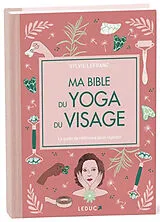 Broschiert Ma bible du yoga du visage : le guide de référence pour rajeunir von Sylvie Lefranc