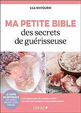 Broschiert Ma petite bible des secrets de guérisseuse : le guide de référence des outils énergétiques spirites von Lila Rhiyourhi