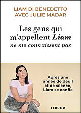 Broschiert Les gens qui m'appellent Liam ne me connaissent pas von Liam; Madar, Julie Di Benedetto