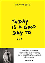 Broschiert Today is a good day to... von Thomas Lélu