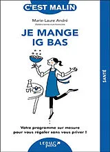 Broschiert Je mange IG bas : votre programme sur mesure pour vous régaler sans vous priver ! von Marie-Laure André