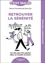 Broschiert Retrouver la sérénité : les clés pour être apaisé dans un monde stressant von Xavier Cornette de Saint Cyr