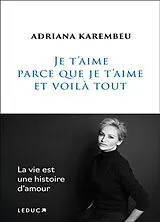 Broschiert Je t'aime parce que je t'aime et voilà tout von Adriana Karembeu