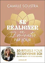 Broschiert Se réaligner en 17 minutes par jour : 50 rituels pour (re)devenir soi von Camille Soustra