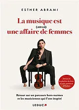 Broschiert La musique est (aussi) une affaire de femmes : l'hommage d'une musicienne hors norme à toutes celles qui l'ont inspirée von Esther Abrami