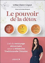 Broschiert Le pouvoir de la détox : l'art du nettoyage alimentaire selon la médecine traditionnelle chinoise von Céline Claret-Coquet