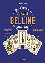 Broschiert Je m'initie à l'oracle de Belline : guide visuel von Françoise Miquel