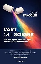 Broschiert L'art qui soigne : les pouvoirs de l'art sur le corps et l'esprit : ce que nous apprend la science ! von Daisy Fancourt