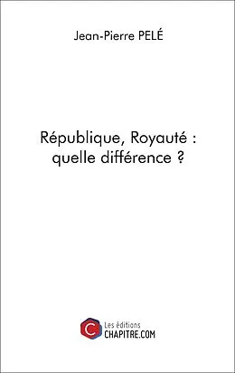 E-Book (epub) République, Royauté : quelle différence ? von Pele Jean-Pierre Pele