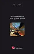 E-Book (epub) A l'ombre perdue de la grande guerre von Voss Adriana Voss