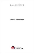 E-Book (epub) Le tour d'abandon von Le Marchand Christian Le Marchand