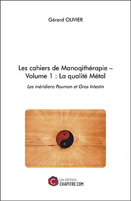 E-Book (epub) Les cahiers de Manoqithérapie - Volume 1 : La qualité Métal von Olivier Gerard Olivier