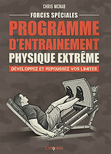 Broché Forces spéciales : programme d'entraînement physique extrême : développez et repoussez vos limites de Chris McNab