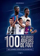 Broschiert Les 100 plus grands joueurs de foot : des années 2000 à aujourd'hui von Jens Dreisbach