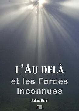 eBook (epub) L'au-dela et les forces inconnues de Jules Bois