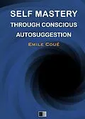 E-Book (epub) Self Mastery Through Conscious Autosuggestion von Émile Coué