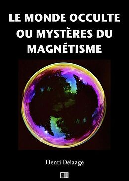 eBook (epub) Le monde occulte ou mystères du magnétisme de Henri Delaage