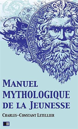 E-Book (epub) Manuel mythologique de la Jeunesse (Illustré) von Charles-Constant Letellier