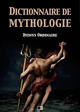 E-Book (epub) Dictionnaire de mythologie von Dionys Ordinaire