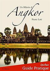 E-Book (epub) Un Pèlerin d'Angkor + Guide Pratique Illustré von Pierre Loti, Fv Éditions
