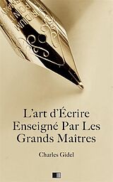 eBook (epub) L'Art d'écrire enseigné par les grands Maîtres de Charles Gidel
