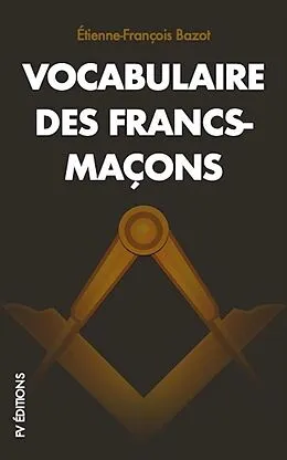 E-Book (epub) Vocabulaire des Francs-Maçons von Étienne-François Bazot