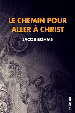 E-Book (epub) Le chemin pour aller à Christ : Compris en neuf petits traités réduits ici à huit. von Jacob Böhme
