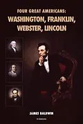 E-Book (epub) Four Great Americans: Washington, Franklin, Webster, Lincoln von James Baldwin
