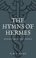 E-Book (epub) The Hymns of Hermes von G. R. S. Mead