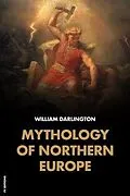 E-Book (epub) Mythology of Northern Europe von William Darlington