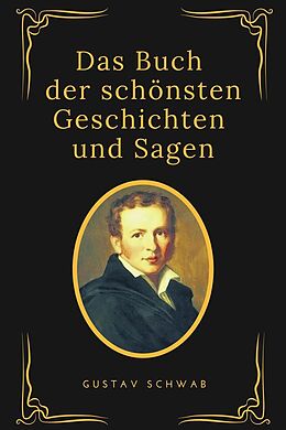E-Book (epub) Das Buch der schönsten Geschichten und Sagen von Gustav Schwab