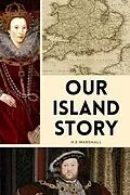E-Book (epub) Our Island Story von H. E Marshall