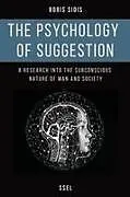 Kartonierter Einband (Kt) The psychology of suggestion von Boris Sidis