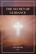 E-Book (epub) The Secret of Guidance von F. B. Meyer